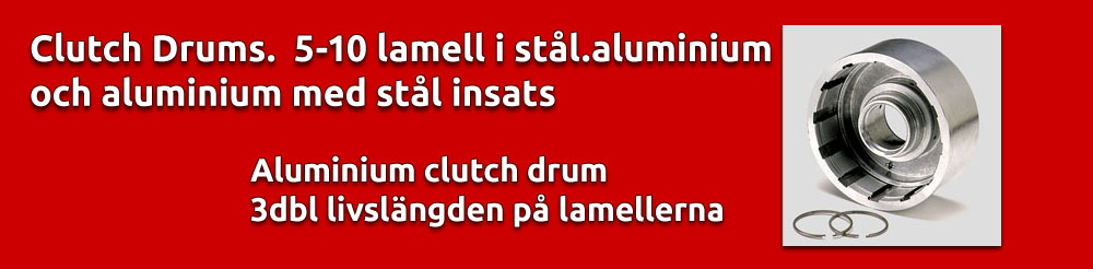 Clutch Drums. 5-10 lamell i stål.aluminium och aluminium med stål insats (Aluminium clutch drum 3dbl livslängden på lamellerna).