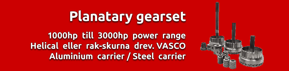 Planatary gearset. 1000hp till 3000hp power range. Helical eller rak skurna drev. vasco. Aluminium carrier. Steel carrier.